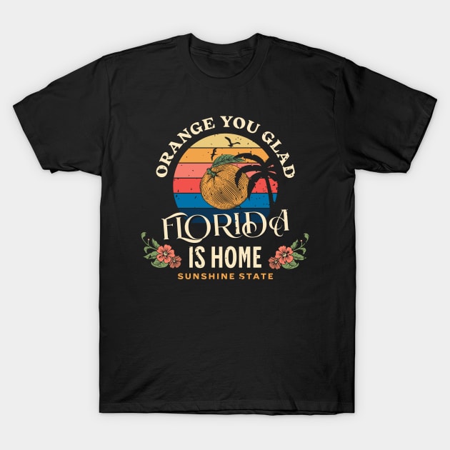 Orange You Glad Florida is Home Retro Sunset - Orange Pun T-Shirt by BubbleMench